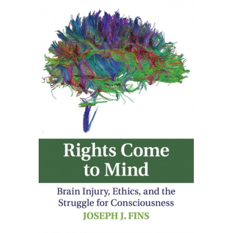 Rights Come to Mind: Brain Injury, Ethics, and the Struggle for Consciousness