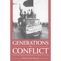 Generations in Conflict: Youth Revolt and Generation Formation in Germany 1770–1968