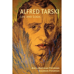 Alfred Tarski: Life and Logic