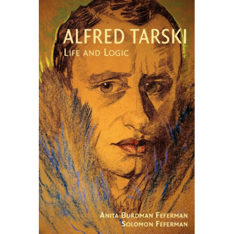 Alfred Tarski: Life and Logic