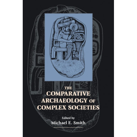 The Comparative Archaeology of Complex Societies