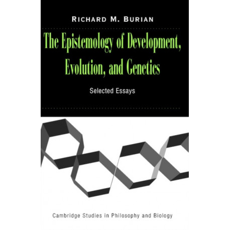 The Epistemology of Development, Evolution, and Genetics