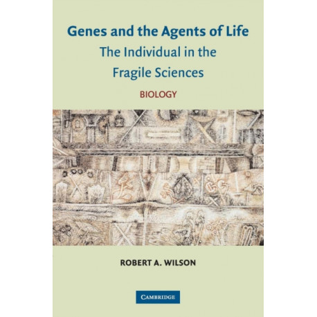 Genes and the Agents of Life: The Individual in the Fragile Sciences Biology