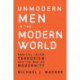 Unmodern Men in the Modern World: Radical Islam, Terrorism, and the War on Modernity