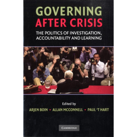 Governing after Crisis: The Politics of Investigation, Accountability and Learning
