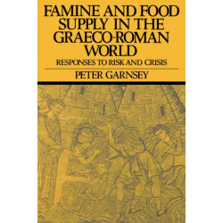 Famine and Food Supply in the Graeco-Roman World: Responses to Risk and Crisis