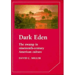 Dark Eden: The Swamp in Nineteenth-Century American Culture