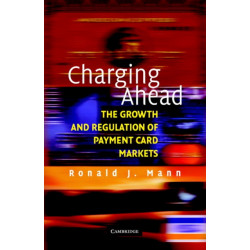 Charging Ahead: The Growth and Regulation of Payment Card Markets around the World