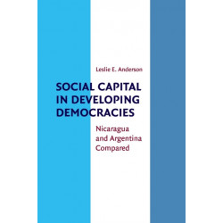 Social Capital in Developing Democracies: Nicaragua and Argentina Compared