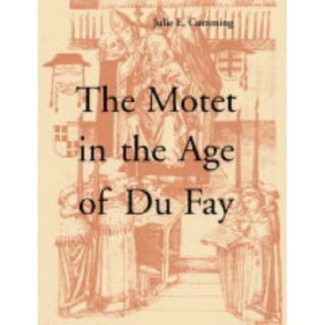 The Motet in the Age of Du Fay