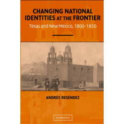 Changing National Identities at the Frontier: Texas and New Mexico, 1800–1850