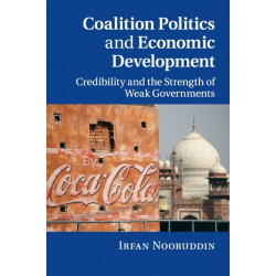 Coalition Politics and Economic Development: Credibility and the Strength of Weak Governments