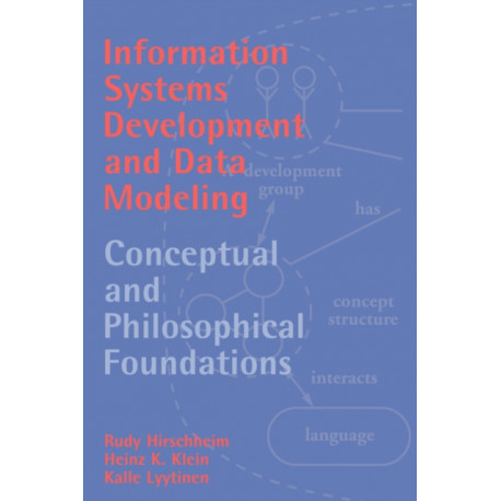 Information Systems Development and Data Modeling: Conceptual and Philosophical Foundations