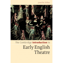 The Cambridge Introduction to Early English Theatre