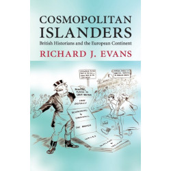 Cosmopolitan Islanders: British Historians and the European Continent