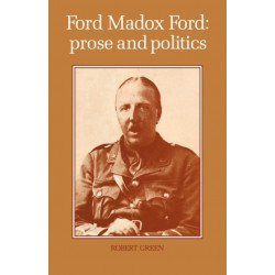Ford Madox Ford: Prose and Politics