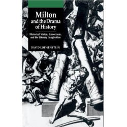 Milton and the Drama of History: Historical Vision, Iconoclasm, and the Literary Imagination