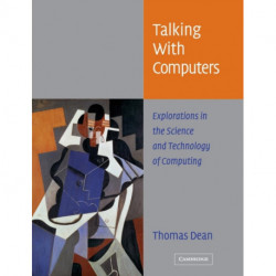 Talking with Computers: Explorations in the Science and Technology of Computing