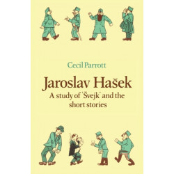 Jaroslav Hasek: A Study of Svejk and the Short Stories