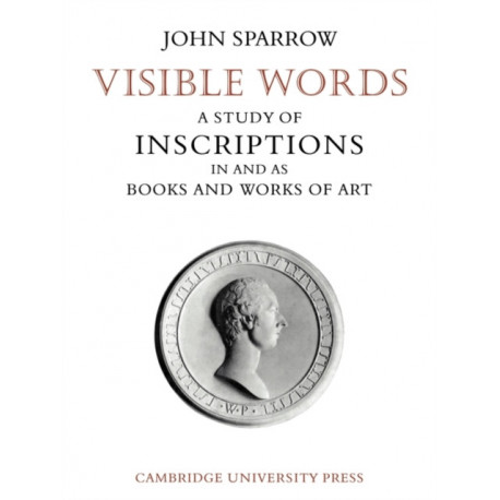 Visible Words: A Study of Inscriptions In and As Books and Works of Art
