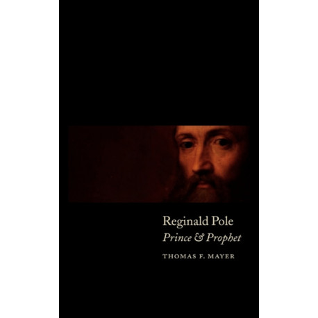 Reginald Pole: Prince and Prophet