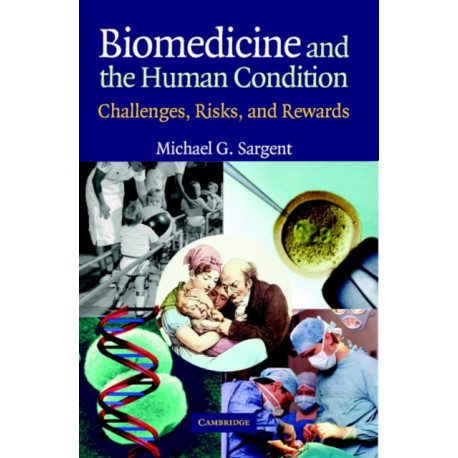 Biomedicine and the Human Condition: Challenges, Risks, and Rewards