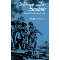 Politeness and its Discontents: Problems in French Classical Culture