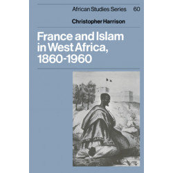 France and Islam in West Africa, 1860–1960