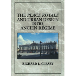 The Place Royale and Urban Design in the Ancien Regime
