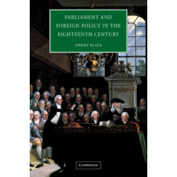 Parliament and Foreign Policy in the Eighteenth Century
