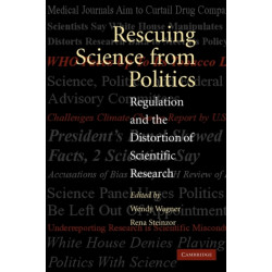 Rescuing Science from Politics: Regulation and the Distortion of Scientific Research