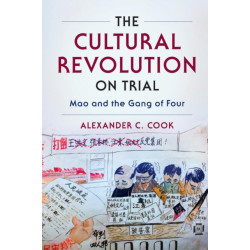 The Cultural Revolution on Trial: Mao and the Gang of Four