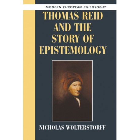 Thomas Reid and the Story of Epistemology