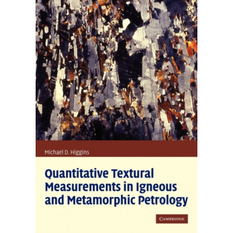 Quantitative Textural Measurements in Igneous and Metamorphic Petrology