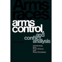 Arms Races, Arms Control, and Conflict Analysis: Contributions from Peace Science and Peace Economics