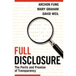 Full Disclosure: The Perils and Promise of Transparency