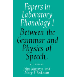 Papers in Laboratory Phonology: Volume 1, Between the Grammar and Physics of Speech