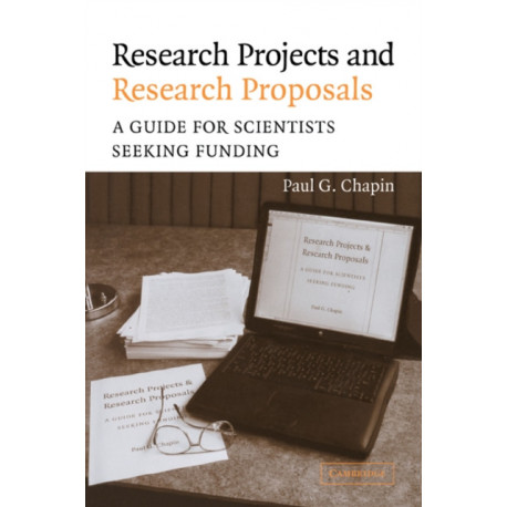 Research Projects and Research Proposals: A Guide for Scientists Seeking Funding