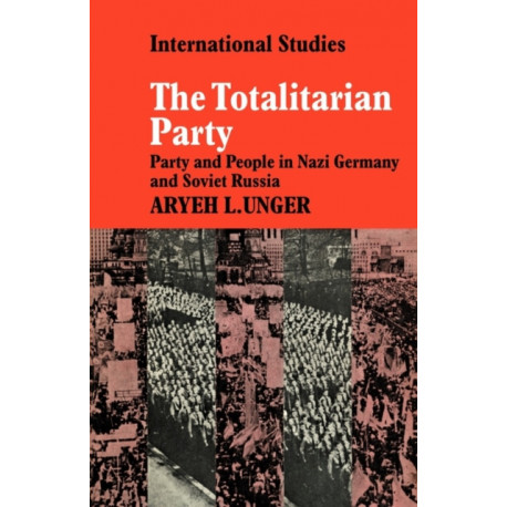 The Totalitarian Party: Party and People in Nazi Germany and Soviet Russia