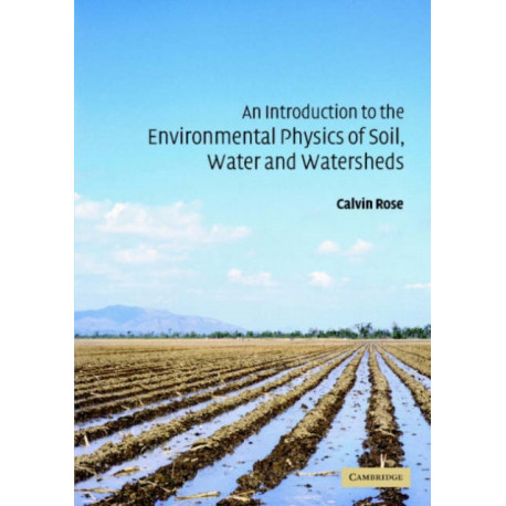 An Introduction to the Environmental Physics of Soil, Water and Watersheds