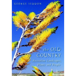 The Old Country: Australian Landscapes, Plants and People