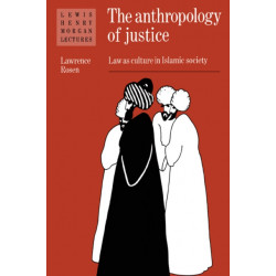 The Anthropology of Justice: Law as Culture in Islamic Society