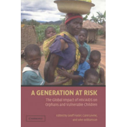 A Generation at Risk: The Global Impact of HIV/AIDS on Orphans and Vulnerable Children