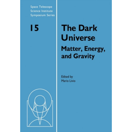 The Dark Universe: Matter, Energy and Gravity