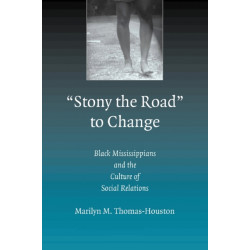 'Stony the Road' to Change: Black Mississippians and the Culture of Social Relations