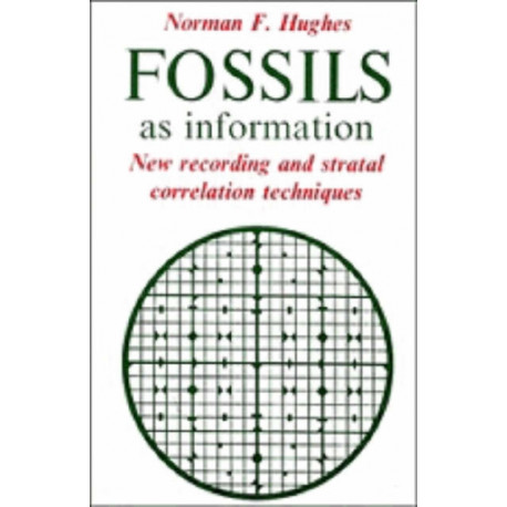 Fossils as Information: New Recording and Stratal Correlation Techniques