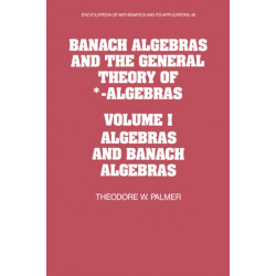 Banach Algebras and the General Theory of *-Algebras: Volume 1, Algebras and Banach Algebras