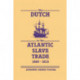 The Dutch in the Atlantic Slave Trade, 1600–1815