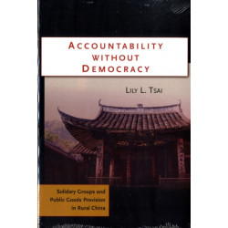 Accountability without Democracy: Solidary Groups and Public Goods Provision in Rural China