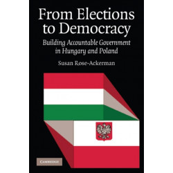 From Elections to Democracy: Building Accountable Government in Hungary and Poland